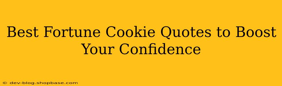 Best Fortune Cookie Quotes to Boost Your Confidence