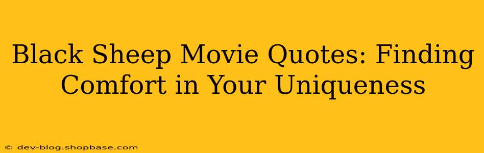 Black Sheep Movie Quotes: Finding Comfort in Your Uniqueness