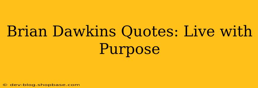 Brian Dawkins Quotes: Live with Purpose