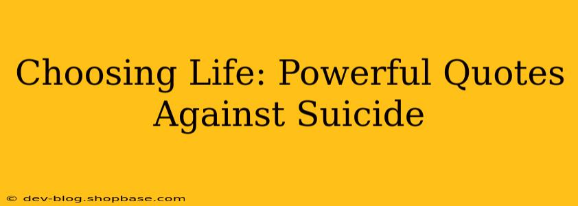 Choosing Life: Powerful Quotes Against Suicide