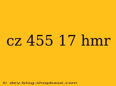 cz 455 17 hmr