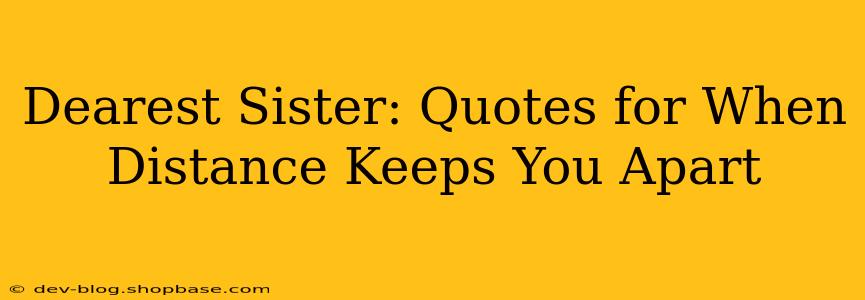 Dearest Sister: Quotes for When Distance Keeps You Apart