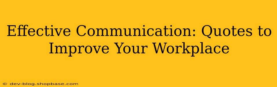 Effective Communication: Quotes to Improve Your Workplace