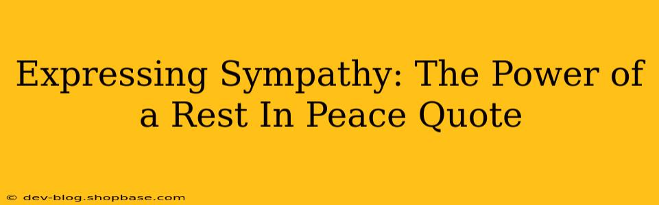 Expressing Sympathy: The Power of a Rest In Peace Quote