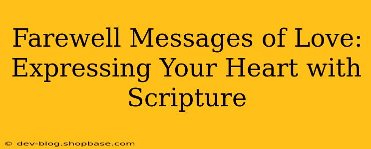 Farewell Messages of Love: Expressing Your Heart with Scripture