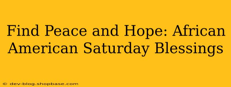Find Peace and Hope: African American Saturday Blessings