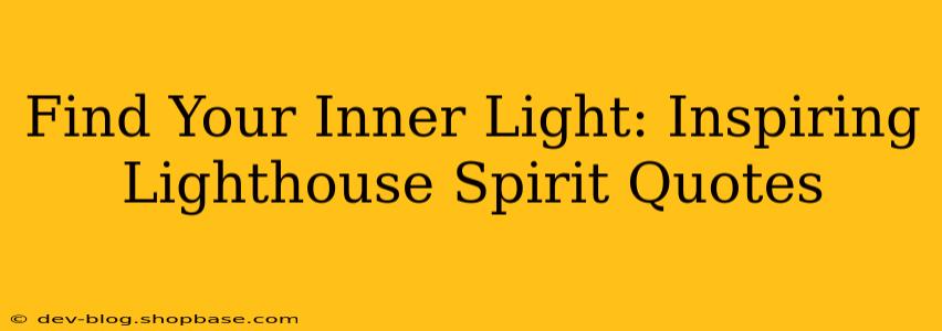 Find Your Inner Light: Inspiring Lighthouse Spirit Quotes