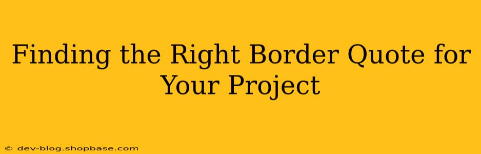 Finding the Right Border Quote for Your Project