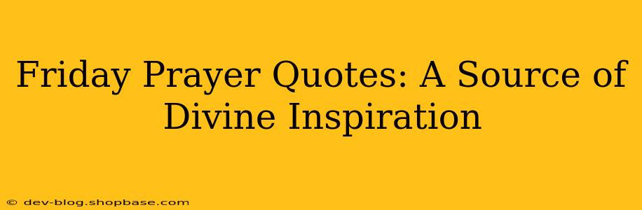 Friday Prayer Quotes: A Source of Divine Inspiration
