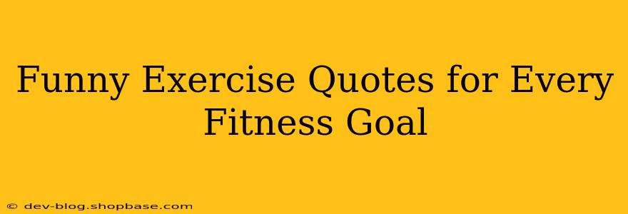 Funny Exercise Quotes for Every Fitness Goal