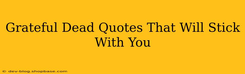Grateful Dead Quotes That Will Stick With You