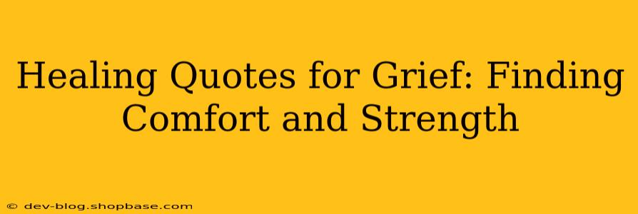Healing Quotes for Grief: Finding Comfort and Strength