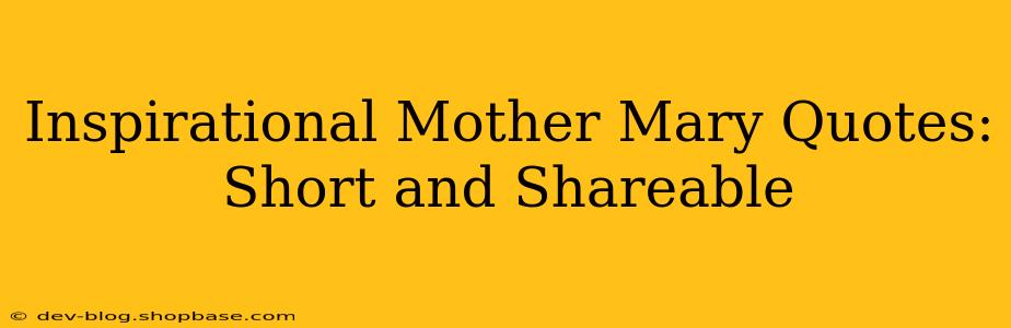 Inspirational Mother Mary Quotes: Short and Shareable