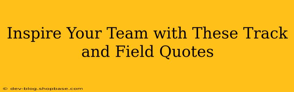 Inspire Your Team with These Track and Field Quotes