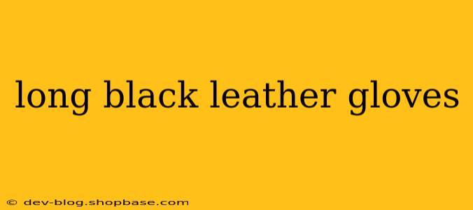 long black leather gloves