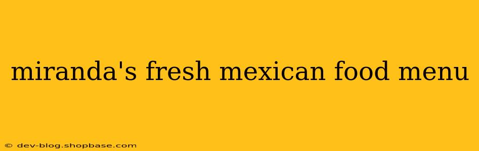 miranda's fresh mexican food menu