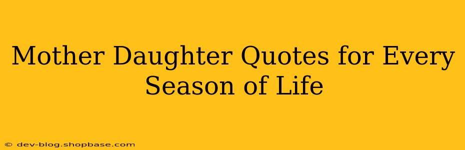 Mother Daughter Quotes for Every Season of Life