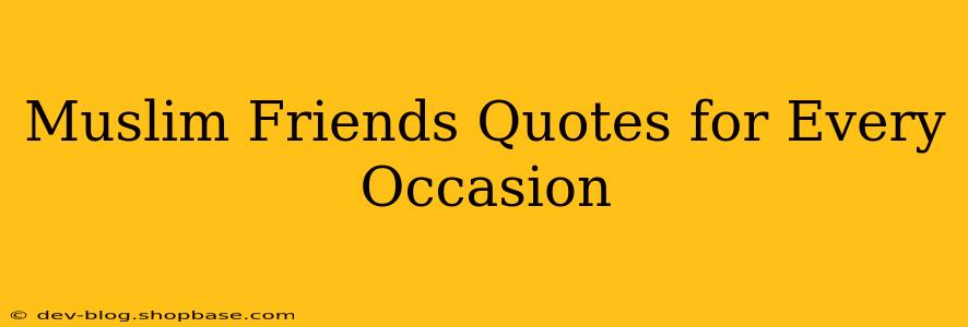 Muslim Friends Quotes for Every Occasion