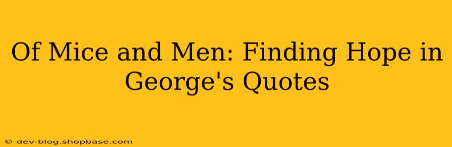 Of Mice and Men: Finding Hope in George's Quotes