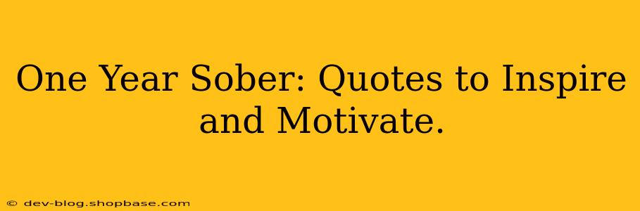One Year Sober: Quotes to Inspire and Motivate.