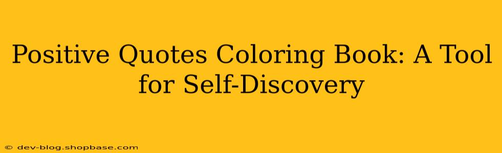 Positive Quotes Coloring Book: A Tool for Self-Discovery