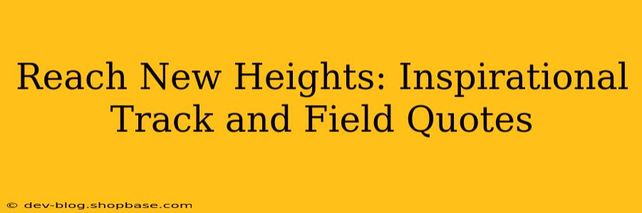 Reach New Heights: Inspirational Track and Field Quotes