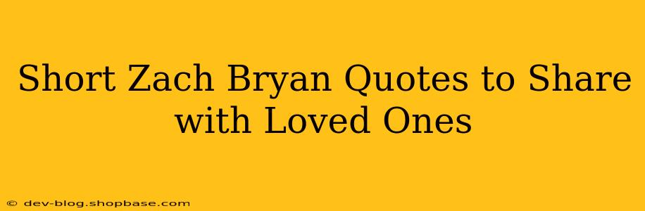 Short Zach Bryan Quotes to Share with Loved Ones