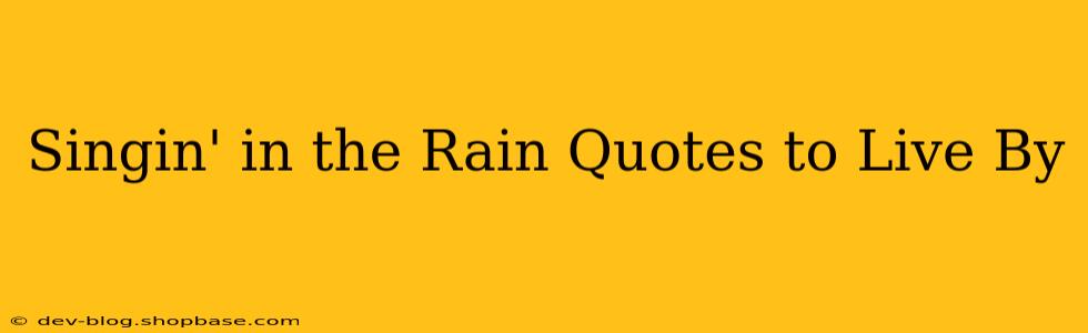 Singin' in the Rain Quotes to Live By