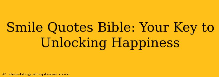 Smile Quotes Bible: Your Key to Unlocking Happiness