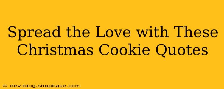 Spread the Love with These Christmas Cookie Quotes