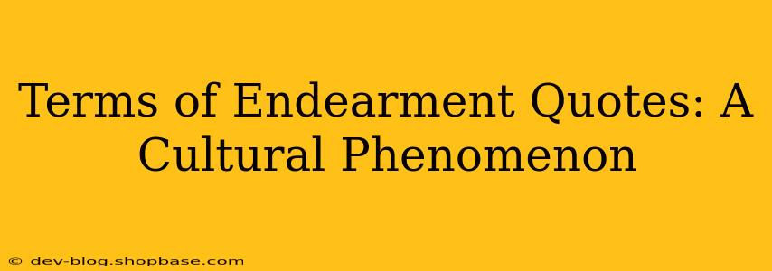 Terms of Endearment Quotes: A Cultural Phenomenon