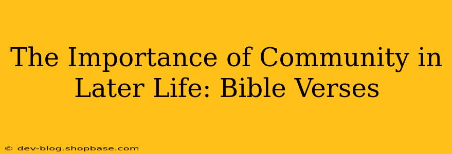 The Importance of Community in Later Life: Bible Verses