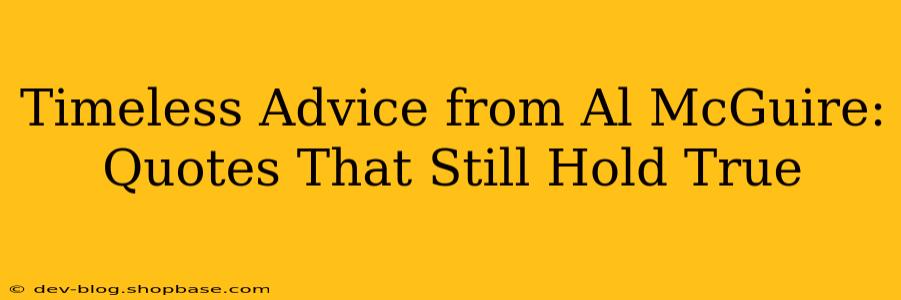 Timeless Advice from Al McGuire: Quotes That Still Hold True