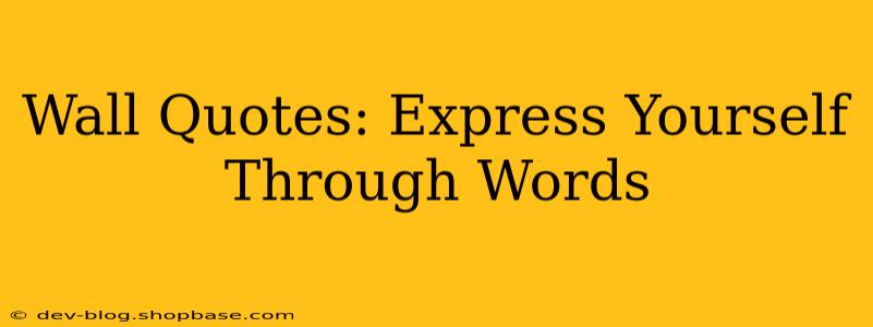 Wall Quotes: Express Yourself Through Words