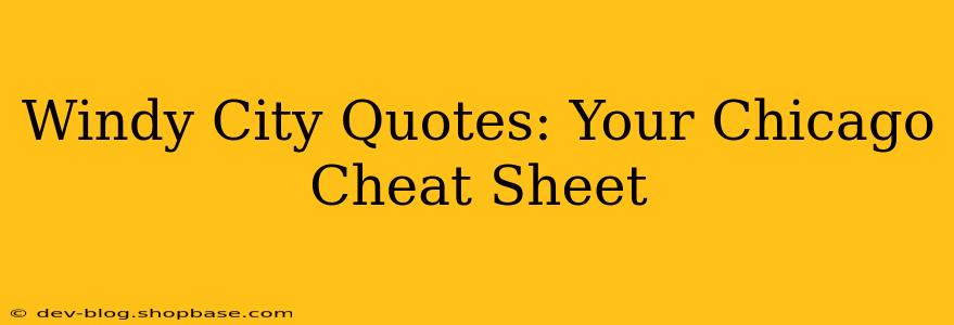 Windy City Quotes: Your Chicago Cheat Sheet